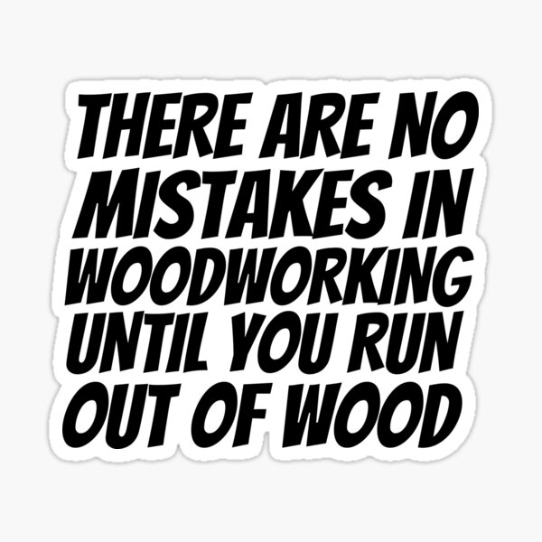 Item preview, No Mistakes In Woodworking - Woodworking Carpentry Fun Graphic - Fun Woodworking Gifts   designed and sold by WoodWorkingInc.