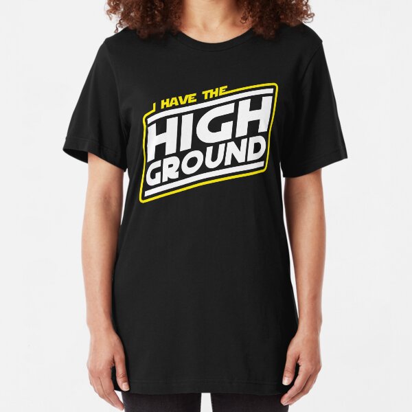 I Have the High Ground Slim Fit T-Shirt