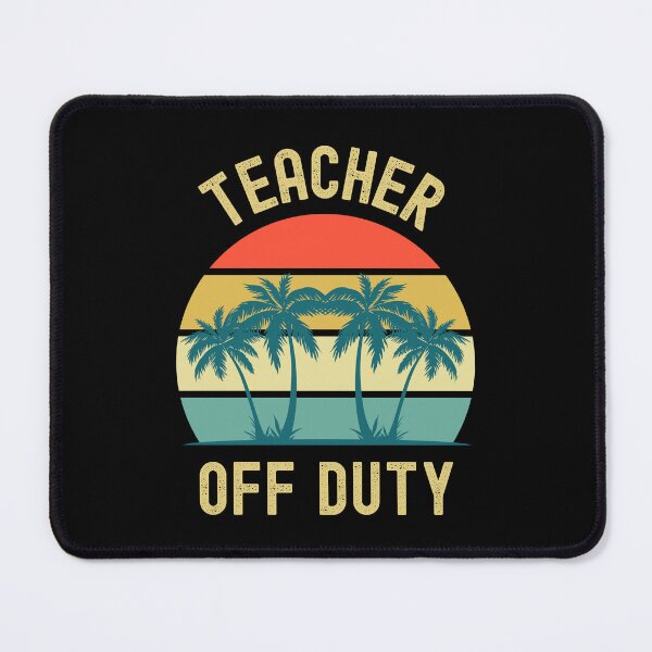 Item preview, Teacher Off Duty - Retired Teacher, Funny Teacher Retirement, Professor Summer Vacation, Teacher Summer Vacation, Summer Vacation, Teaching designed and sold by jadedscientist.
