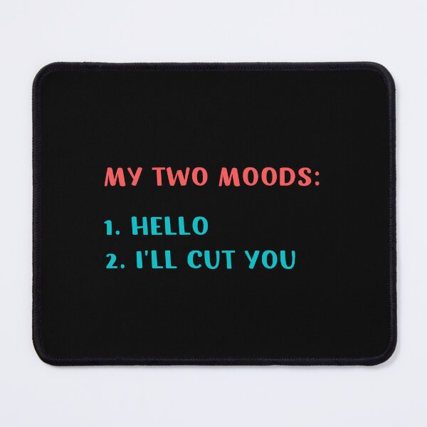 Item preview, MY TWO MOODS: HELLO AND I'LL CUT YOU FUNNY SARCASTIC JOKE designed and sold by appareltolove.
