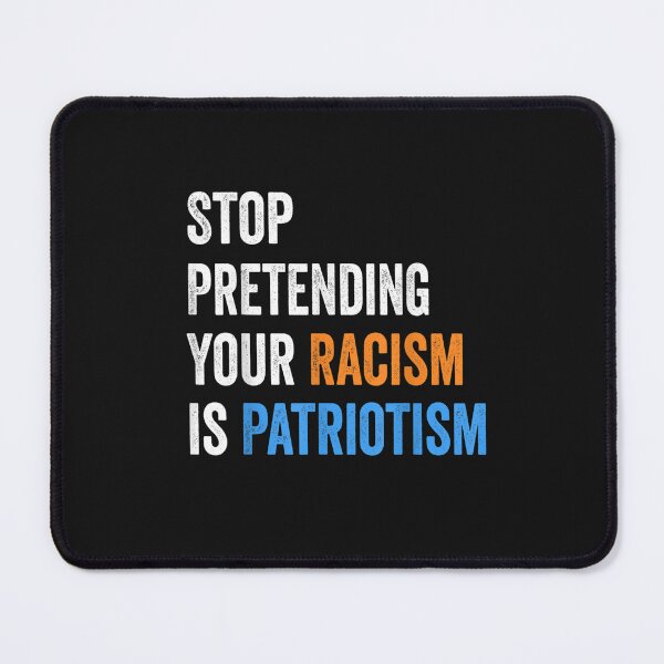 Item preview, Stop Pretending Your Racism is Patriotism T-Shirt  designed and sold by Besnier-Rahel.