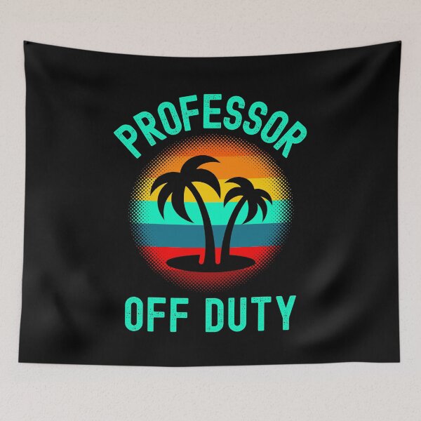 Item preview, Professor Off Duty - Professor Summer Vacation, Teacher Summer Vacation, Funny Teacher Retirement, Retired Teacher, Summer Vacation, Teaching designed and sold by jadedscientist.