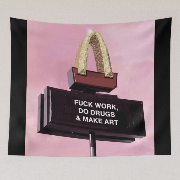 Item preview, Fuck work, do drugs & make art designed and sold by Jennifer Adair.