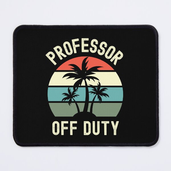 Item preview, Professor Off Duty - Funny Teacher Retirement, Professor Summer Vacation, Teacher Summer Vacation, Retired Teacher, Summer Vacation, Teaching designed and sold by jadedscientist.