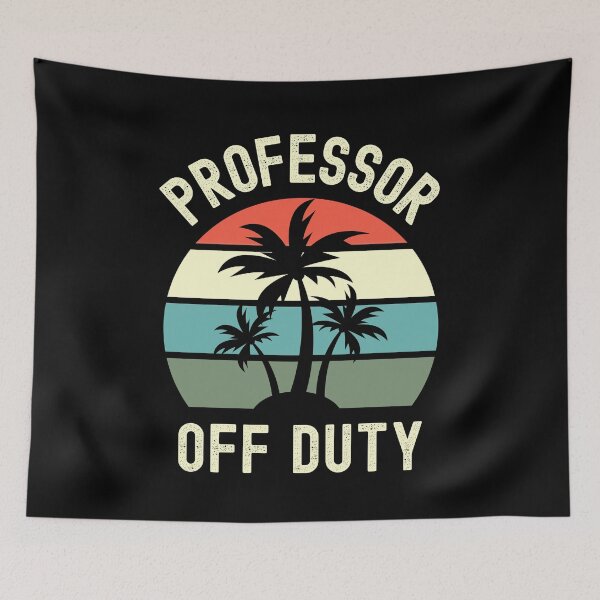 Item preview, Professor Off Duty - Funny Teacher Retirement, Professor Summer Vacation, Teacher Summer Vacation, Retired Teacher, Summer Vacation, Teaching designed and sold by jadedscientist.