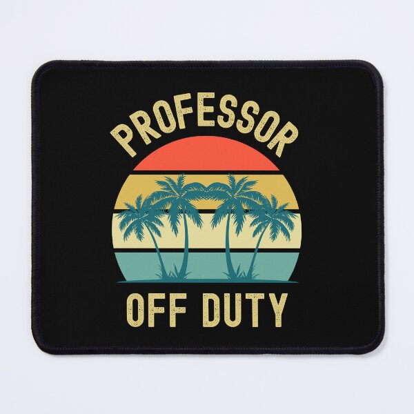 Item preview, Professor Off Duty - Retired Teacher, Funny Teacher Retirement, Professor Summer Vacation, Teacher Summer Vacation, Summer Vacation, Teaching designed and sold by jadedscientist.