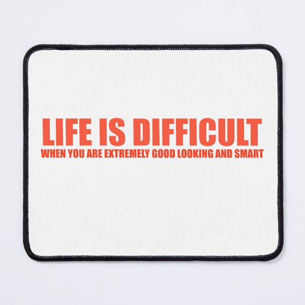 Item preview, Life is difficult when you are extremely good looking and smart designed and sold by emilywagner.