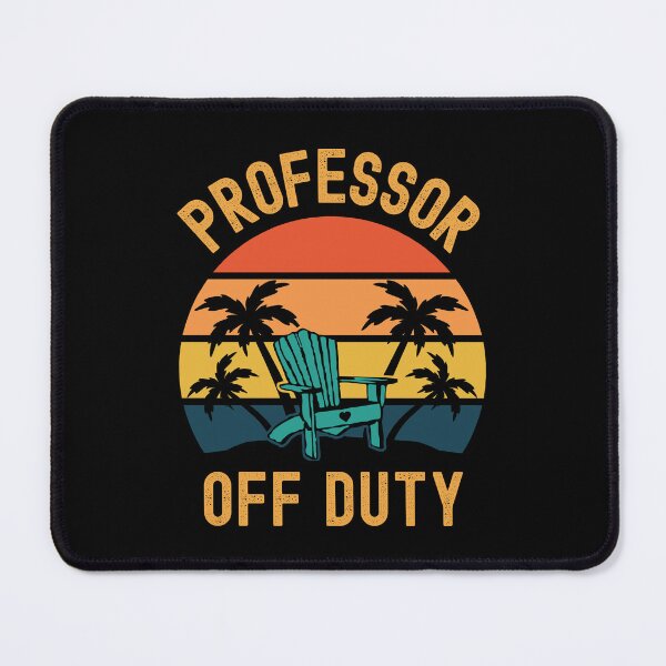 Item preview, Professor Off Duty - Funny Professor Retirement, Teacher Summer Vacation, Professor Summer Vacation, Retired Teacher, Summer Vacation, Teaching designed and sold by jadedscientist.