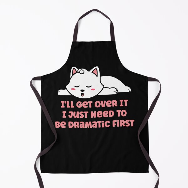Item preview, I'll Get Over It I Just Need To Be Dramatic First Cute Cat designed and sold by TheButtonCrew.