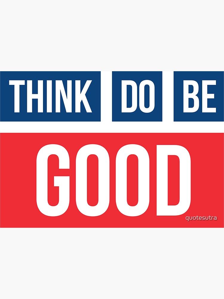 think-good-do-good-be-good-sticker-by-quotesutra-redbubble