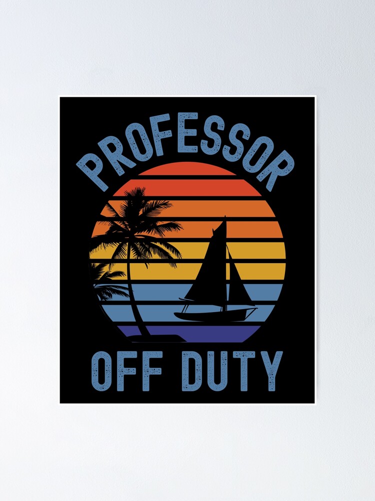 "Professor Off Duty Teacher Summer Break, Funny Professor Retirement