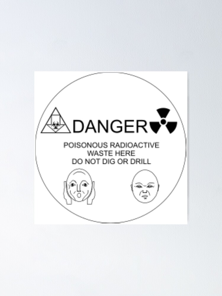 "danger! nuclear waste warning" Poster for Sale by queermalice Redbubble