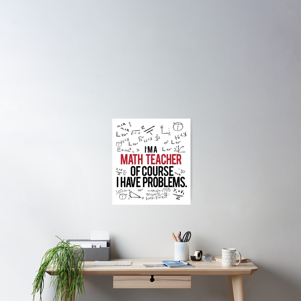 Math Teacher With Problems Poster