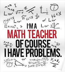 Math Teacher With Problems Poster