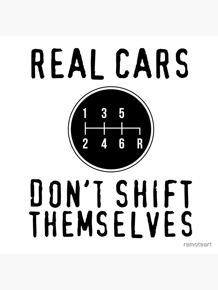 Real Cars Don t Shift Themselves