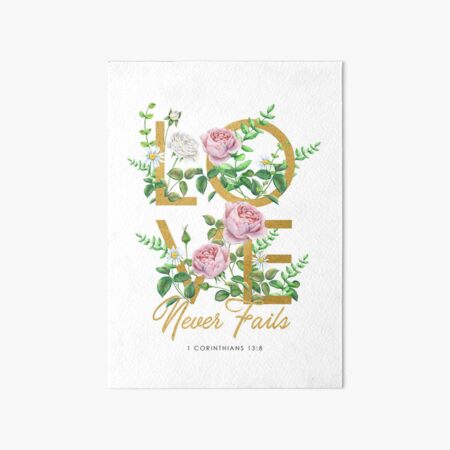 LOVE NEVER FAILS Art Board Print