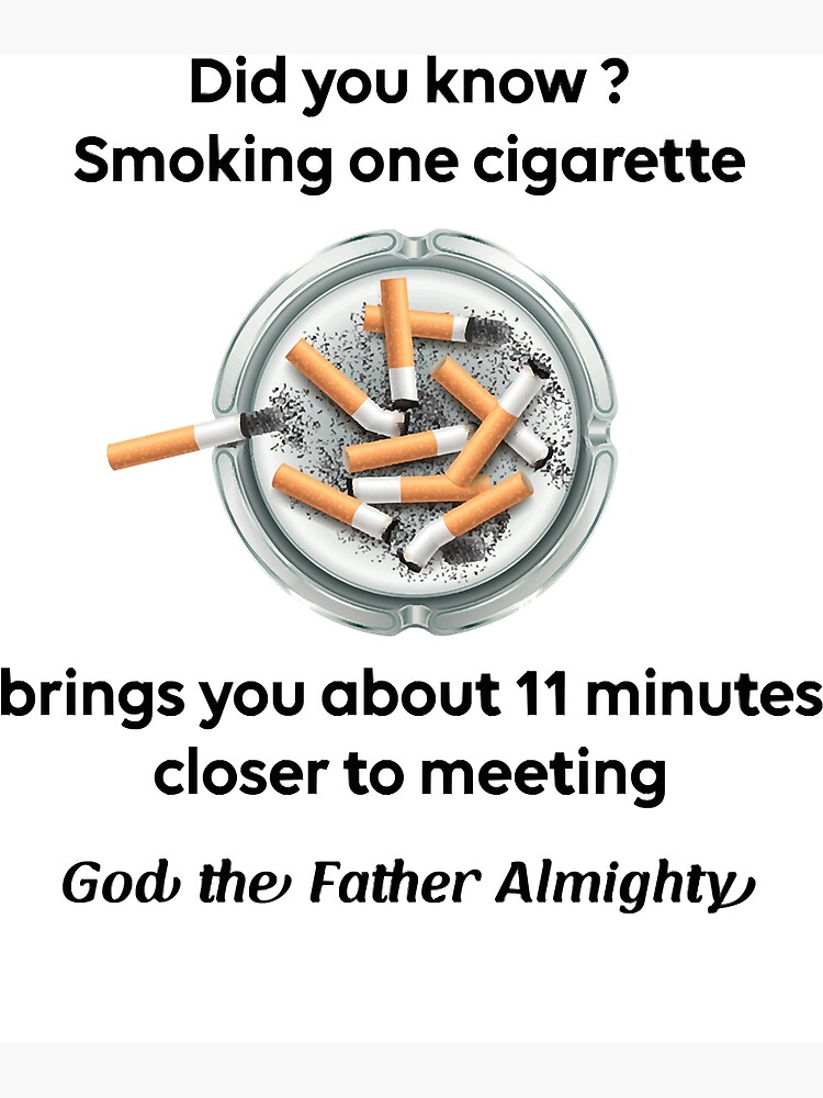 "Did you know? Smoking one cigarette brings you about 11 minutes closer