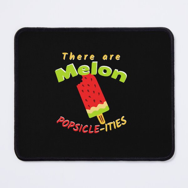 Item preview, There are Melon Popsicle-ities |  There are million possibilities | Food pun designed and sold by pod-plus-plus.