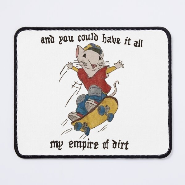 Item preview, and you could have it all my empire of dirt stuart little designed and sold by WilliaHarlan.