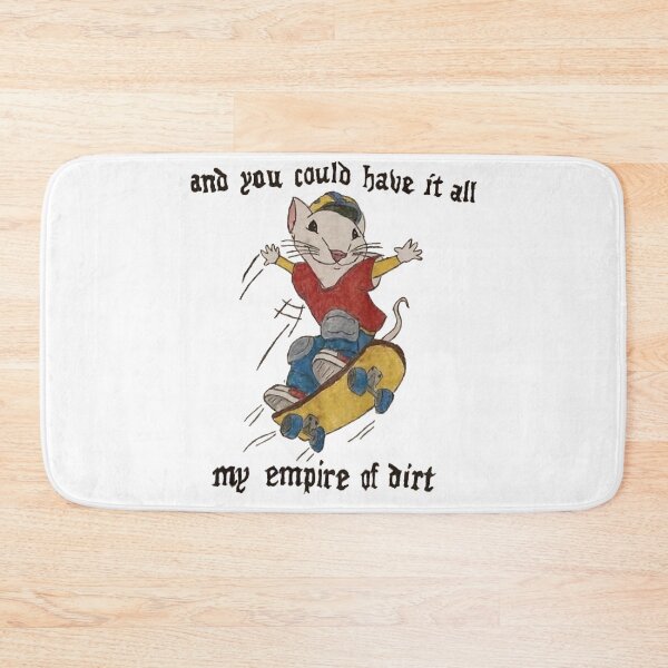 Item preview, and you could have it all my empire of dirt stuart little designed and sold by WilliaHarlan.