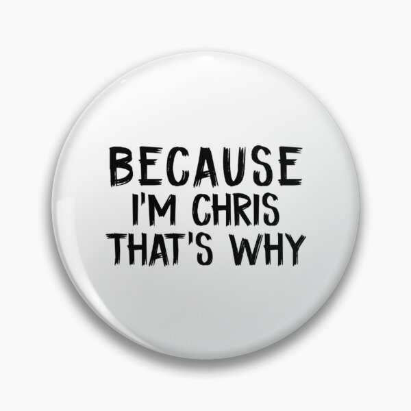 Item preview, Because Im Chris Thats Why designed and sold by PheroKita.