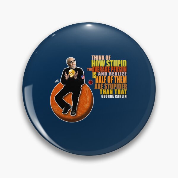 Item preview, Carlin Quote On Stupid People   designed and sold by waylovelife.