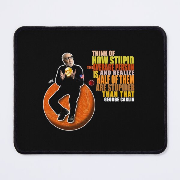 Item preview, Carlin Quote On Stupid People   designed and sold by waylovelife.