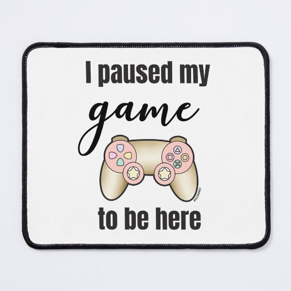 Item preview, I paused my game to be home designed and sold by Alice Monber’s Illustration.