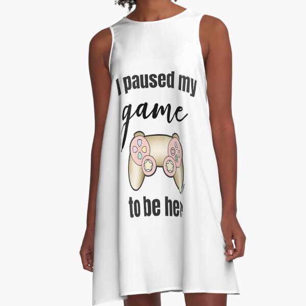 I paused my game to be home A-Line Dress