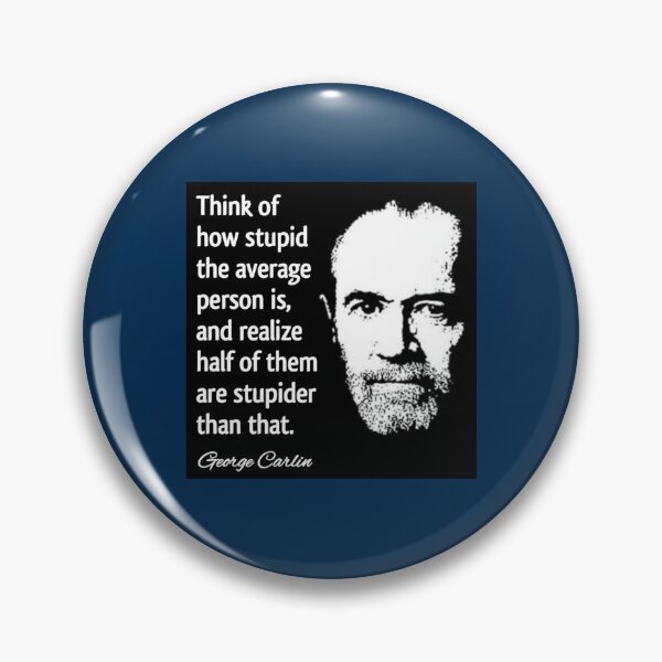 Item preview, George Carlin Stupid People Quote Design   designed and sold by waylovelife.