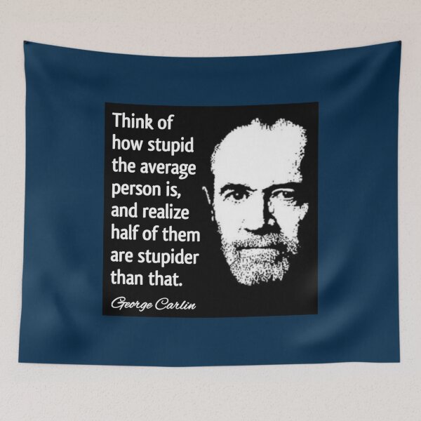 Item preview, George Carlin Stupid People Quote Design   designed and sold by waylovelife.
