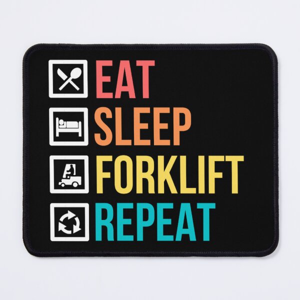 Item preview, Eat Sleep Forklift Repeat | Funny Forklifts Memes designed and sold by chetan786.