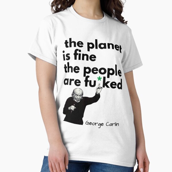 Artikel-Vorschau von George Carlin - Dem Planeten geht es gut, designt und verkauft von waylovelife.