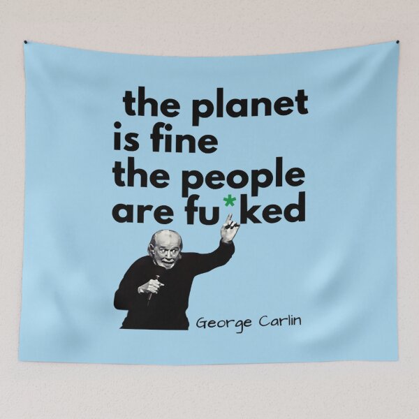 Item preview, George Carlin - The planet is fine    designed and sold by waylovelife.