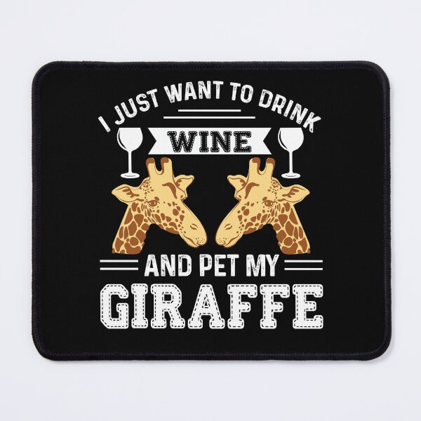 Item preview, I Just Want To Drink Wine And Pet My Giraffe designed and sold by UnknownArtistt.