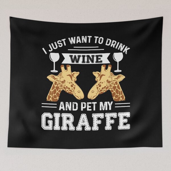 Item preview, I Just Want To Drink Wine And Pet My Giraffe designed and sold by UnknownArtistt.