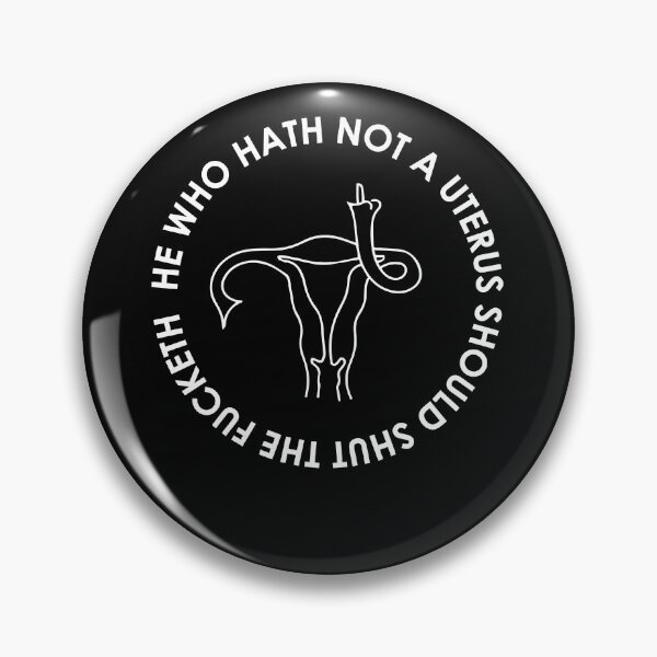 Item preview, He Who Hath No Uterus Should Stfu Pro Choice Feminist Essential  designed and sold by chaibolkav.