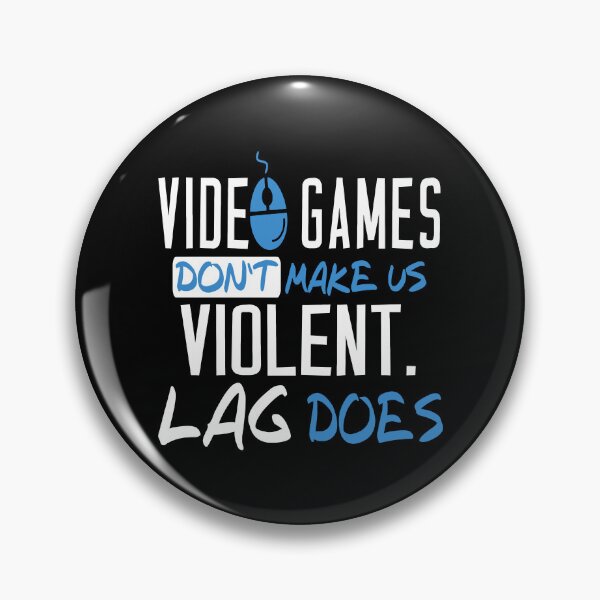 Item preview, Video Games Don't Make Us Violent Lag Does designed and sold by JuxNdx.