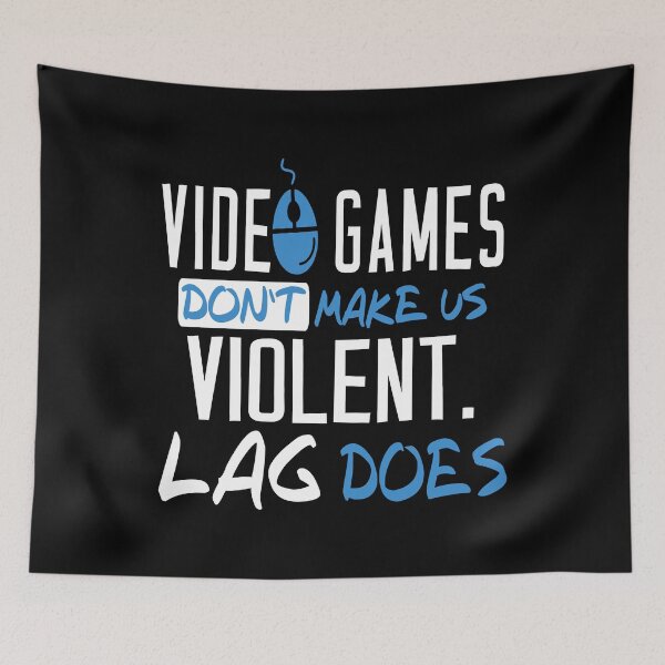 Item preview, Video Games Don't Make Us Violent Lag Does designed and sold by JuxNdx.
