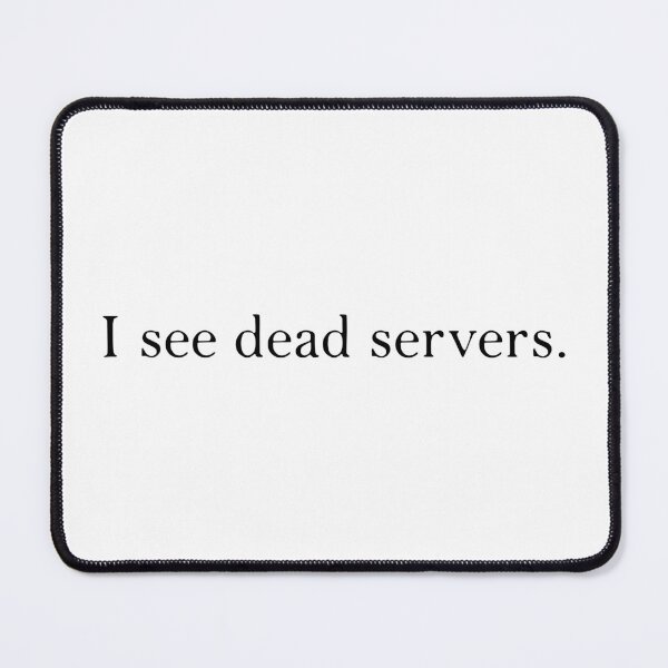 Item preview, I See Dead Servers designed and sold by MakeItTrend.