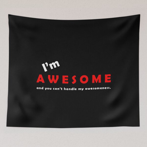 Item preview, I'm Awesome And You Can't Handle My Awesomeness designed and sold by MakeItTrend.