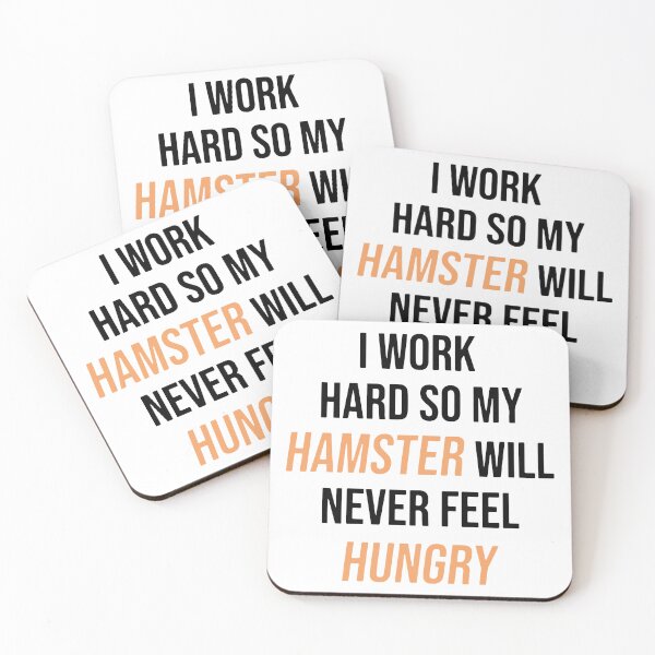 Item preview, I Work Hard So My Hamster Will Never Feel Hungry designed and sold by FerrenSmall.