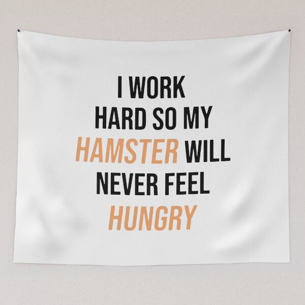 Item preview, I Work Hard So My Hamster Will Never Feel Hungry designed and sold by FerrenSmall.