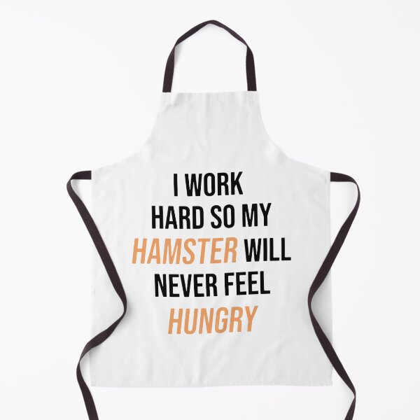 Item preview, I Work Hard So My Hamster Will Never Feel Hungry designed and sold by FerrenSmall.
