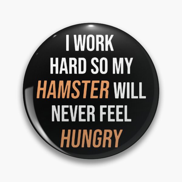 Item preview, I Work Hard So My Hamster Will Never Feel Hungry designed and sold by FerrenSmall.