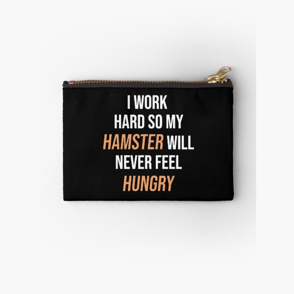 Item preview, I Work Hard So My Hamster Will Never Feel Hungry designed and sold by FerrenSmall.