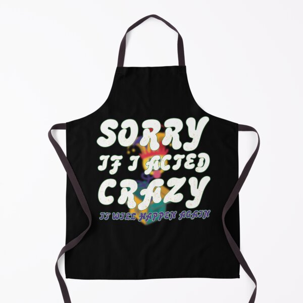 Item preview, Sorry If I Acted Crazy It Will Happen Again designed and sold by capotees.