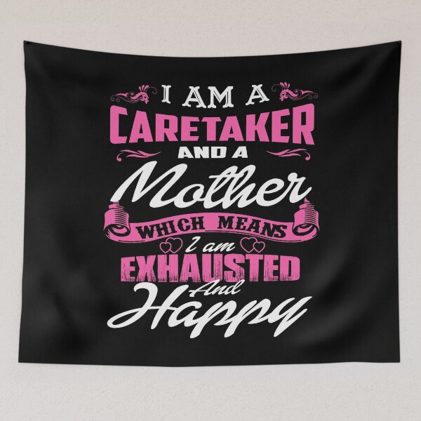 Item preview, I Am A Caretaker And A Mother Which Means I Am Exhausted And Happy designed and sold by ktmaem.