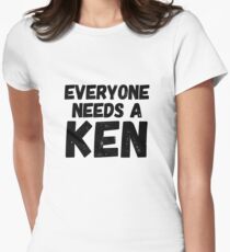 Everyone needs a Ken Women's Fitted T-Shirt
