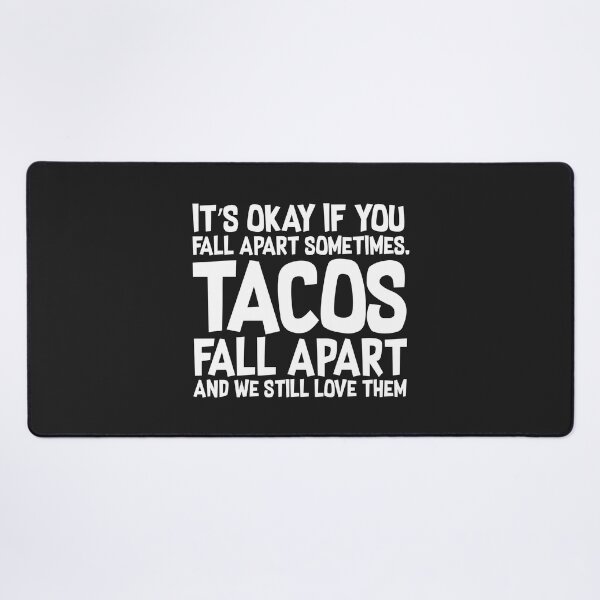 Item preview, It’s Okay If You Fall Apart Sometimes Taco Fall Apart designed and sold by Dufawa.